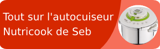 Tout savoir sur l'autocuiseur Nutricook de Seb