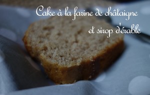 recette - Cake à la farine de châtaigne et au sirop d'érable
